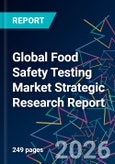 Global Food Safety Testing Market Strategic Research Report- Product Image