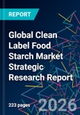 Global Clean Label Food Starch Market Strategic Research Report- Product Image