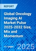 Global Oncology Imaging AI Market Pulse 2025-2032 Size, Mix and Momentum- Product Image