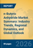 n-Butyric Anhydride Market Summary: Industry Trends, Regional Dynamics, and Global Outlook- Product Image