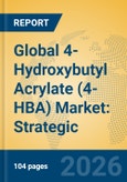 Global 4-Hydroxybutyl Acrylate (4-HBA) Market: Strategic Insights, Application Trends, and Future Forecasts- Product Image