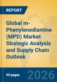 Global m-Phenylenediamine (MPD) Market Strategic Analysis and Supply Chain Outlook- Product Image