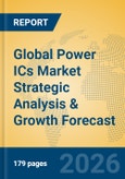 Global Power ICs Market Strategic Analysis & Growth Forecast- Product Image