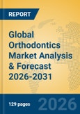 Global Orthodontics Market Analysis & Forecast 2026-2031- Product Image