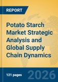 Potato Starch Market Strategic Analysis and Global Supply Chain Dynamics- Product Image