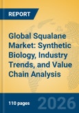 Global Squalane Market: Synthetic Biology, Industry Trends, and Value Chain Analysis- Product Image