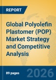 Global Polyolefin Plastomer (POP) Market Strategy and Competitive Analysis- Product Image