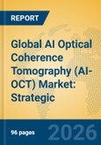 Global AI Optical Coherence Tomography (AI-OCT) Market: Strategic Insights, Industry Trends, and Value Chain Analysis- Product Image