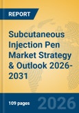 Subcutaneous Injection Pen Market Strategy & Outlook 2026-2031- Product Image