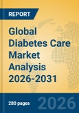 Global Diabetes Care Market Analysis 2026-2031- Product Image