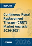 Continuous Renal Replacement Therapy (CRRT) Market Analysis 2026-2031- Product Image