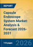 Capsule Endoscope System Market: Analysis & Forecast 2026-2031- Product Image