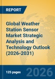 Global Weather Station Sensor Market Strategic Analysis and Technology Outlook (2026-2031)- Product Image