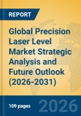 Global Precision Laser Level Market Strategic Analysis and Future Outlook (2026-2031)- Product Image