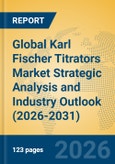 Global Karl Fischer Titrators Market Strategic Analysis and Industry Outlook (2026-2031)- Product Image