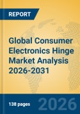Global Consumer Electronics Hinge Market Analysis 2026-2031- Product Image