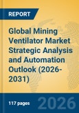 Global Mining Ventilator Market Strategic Analysis and Automation Outlook (2026-2031)- Product Image