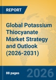 Global Potassium Thiocyanate Market Strategy and Outlook (2026-2031)- Product Image