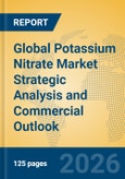 Global Potassium Nitrate Market Strategic Analysis and Commercial Outlook- Product Image