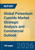 Global Potassium Cyanide Market Strategic Analysis and Commercial Outlook- Product Image