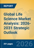 Global Life Science Market Analysis: 2026-2031 Strategic Outlook- Product Image