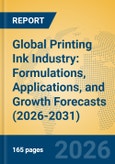 Global Printing Ink Industry: Formulations, Applications, and Growth Forecasts (2026-2031)- Product Image