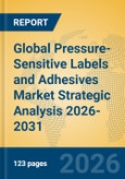 Global Pressure-Sensitive Labels and Adhesives Market Strategic Analysis 2026-2031- Product Image