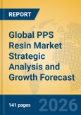 Global PPS Resin Market Strategic Analysis and Growth Forecast- Product Image