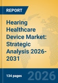 Hearing Healthcare Device Market: Strategic Analysis 2026-2031- Product Image