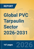 Global PVC Tarpaulin Sector 2026-2031- Product Image