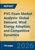 PVC Foam Market Analysis: Global Demand, Wind Energy Adoption, and Competitive Dynamics- Product Image