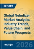 Global Nebulizer Market Analysis: Industry Trends, Value Chain, and Future Prospects- Product Image