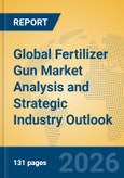 Global Fertilizer Gun Market Analysis and Strategic Industry Outlook- Product Image