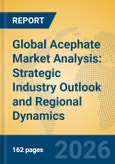 Global Acephate Market Analysis: Strategic Industry Outlook and Regional Dynamics- Product Image
