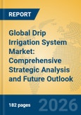 Global Drip Irrigation System Market: Comprehensive Strategic Analysis and Future Outlook- Product Image