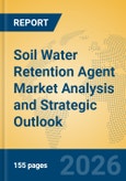 Soil Water Retention Agent Market Analysis and Strategic Outlook- Product Image