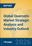 Global Quercetin Market Strategic Analysis and Industry Outlook- Product Image