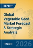 Global Vegetable Seed Market Forecast & Strategic Analysis- Product Image