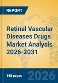 Retinal Vascular Diseases Drugs Market Analysis 2026-2031- Product Image