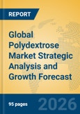 Global Polydextrose Market Strategic Analysis and Growth Forecast- Product Image