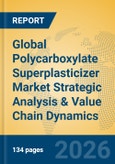 Global Polycarboxylate Superplasticizer Market Strategic Analysis & Value Chain Dynamics- Product Image