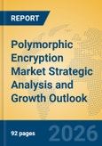 Polymorphic Encryption Market Strategic Analysis and Growth Outlook- Product Image