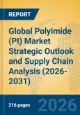 Global Polyimide (PI) Market Strategic Outlook and Supply Chain Analysis (2026-2031)- Product Image