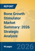 Bone Growth Stimulator Market Summary: 2026 Strategic Analysis- Product Image