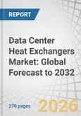 Data Center Heat Exchangers Market: Global Forecast to 2032- Product Image