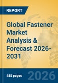 Global Fastener Market Analysis & Forecast 2026-2031- Product Image