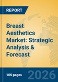 Breast Aesthetics Market: Strategic Analysis & Forecast- Product Image