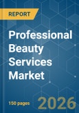 Professional Beauty Services - Market Share Analysis, Industry Trends & Statistics, Growth Forecasts (2026-2031)- Product Image