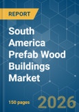 South America Prefab Wood Buildings - Market Share Analysis, Industry Trends & Statistics, Growth Forecasts (2026-2031)- Product Image