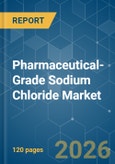 Pharmaceutical-Grade Sodium Chloride - Market Share Analysis, Industry Trends & Statistics, Growth Forecasts (2026-2031)- Product Image